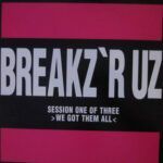 Breakz 'R Uz Session 1 - We Got Them All