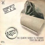 No Quiero Saber Tu Nombre / Todo Ira Mejor