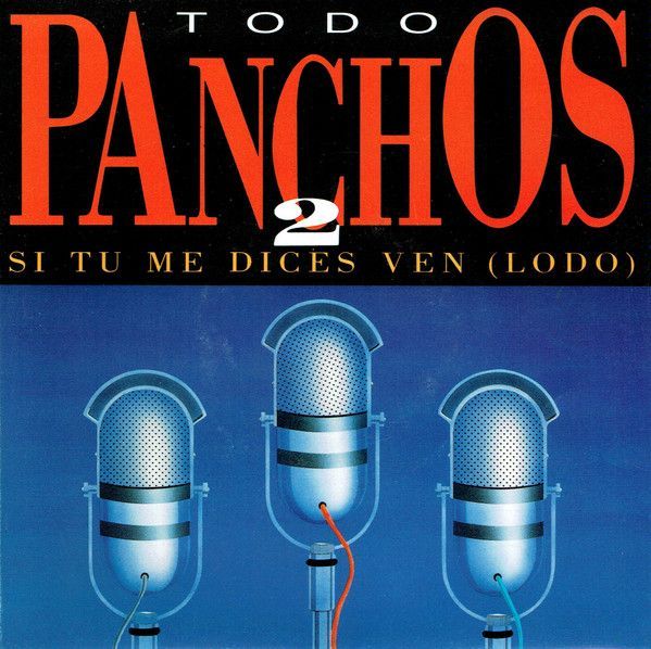Todo Panchos 2 - Si tu me dices ven (Lodo)