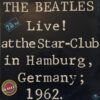 Live! At The Star-Club In Hamburg, Germany; 1962