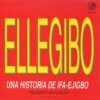 Ellegibó (Una Historia De Ifa-Ejigbo)