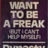 I Don't Want To Be A Freak (But I Can't Help Myself)