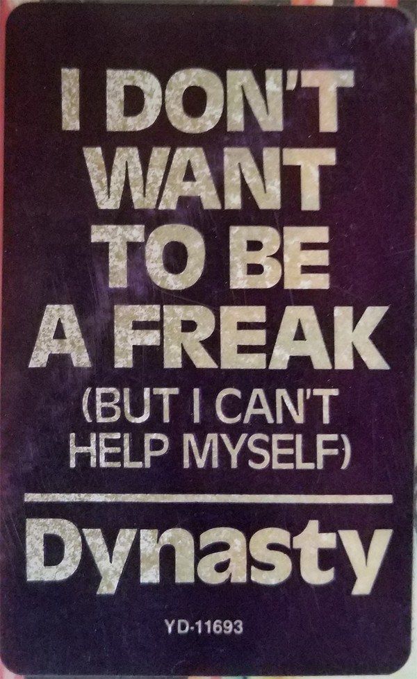 I Don't Want To Be A Freak (But I Can't Help Myself)