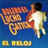 Bolero Es... Lucho Gatica - El Reloj