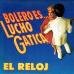 Bolero Es... Lucho Gatica - El Reloj