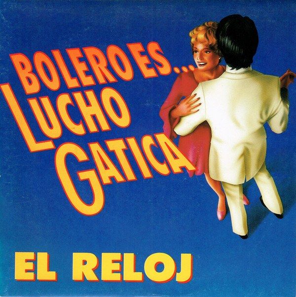 Bolero Es... Lucho Gatica - El Reloj