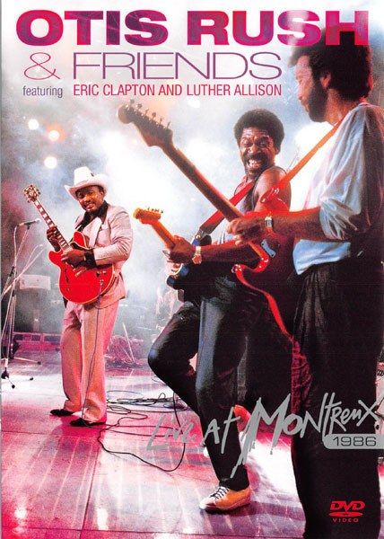 Otis Rush & Friends - Live At Montreux 1986