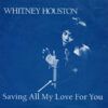 Saving All My Love For You