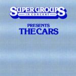 Super Groups In Concert Presents The Cars