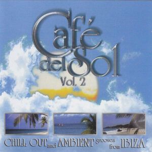 Café Del Sol Vol. 2 (Chill Out And Ambient Grooves From Ibiza)