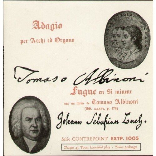 Adagio Per Archi Ed Organo / Fugue En Si Mineur Sur Un Thème De Tomaso Albinoni