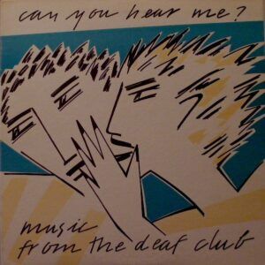 Can You Hear Me? Music From The Deaf Club
