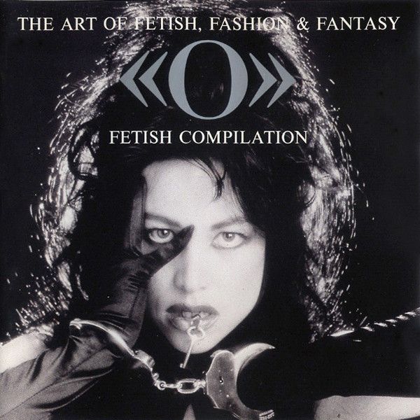 b4c2ecb9d3354e3d674db4319deeea2cdff32fcf_0_0.jpeg The Art Of Fetish, Fashion & Fantasy - «O» Fetish Compilation