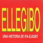 Ellegibó (Una Historia De Ifa-Ejigbo)