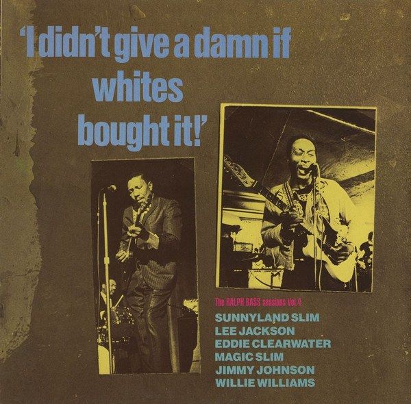 I Didn't Give A Damn If Whites Bought It! - The Ralph Bass Session Vol. 4