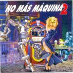 No Más Máquina 2