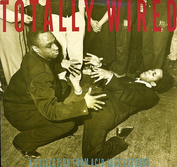 Totally Wired (A Collection From Acid Jazz Records)
