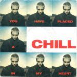 You Have Placed A Chill In My Heart