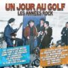 Un Jour Au Golf - Les Années Rock