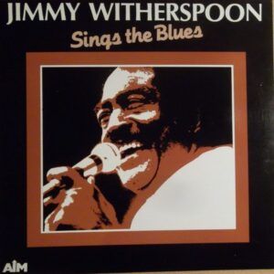 Jimmy Witherspoon Sings The Blues