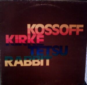 Kossoff/Kirke/Tetsu/Rabbit
