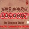 5897bc56e1f1d1ff5a2ff29b0ab1813b3fb06e47_0_0-1.jpeg Coconut / You're Gonna Be My Friend