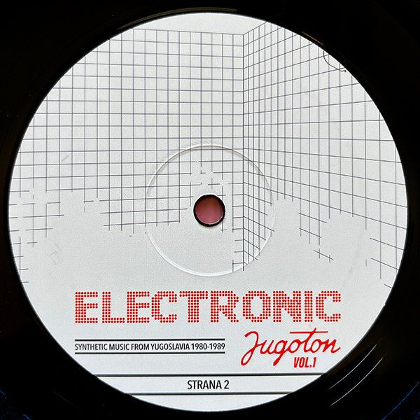 Electronic Jugoton - Synthetic Music From Yugoslavia 1980-1989 Vol. 1