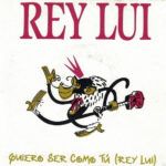 Quiero Ser Como Tú (Rey Lui)
