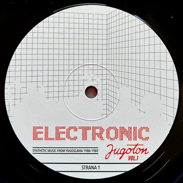 Electronic Jugoton - Synthetic Music From Yugoslavia 1980-1989 Vol. 1