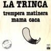 Trempera Matinera / Mama Caca