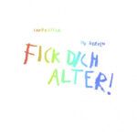 Fick Dich Alter!