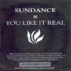 Sundance / You Like It Real