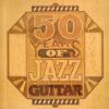 Fifty Years Of Jazz Guitar