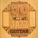 504f3767a2413fbe3f7a2ccf0b8b2764d6e07fb4_0_0-1.jpeg Fifty Years Of Jazz Guitar