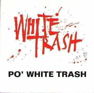 261cdca3ffcac7db178f5a03cec09187ed5e95ff_0_0.jpeg Po' White Trash