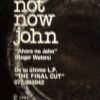 Not Now John