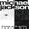 8081143d948abd5e77ec454541c28f1b8ec859fc_0_0-2.jpeg Black Or White (House With Guitar Radio Mix)