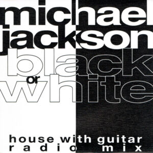 Black Or White (House With Guitar Radio Mix)