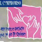 Hoy Puedo Decirte Que Ya No Te Quiero