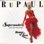 Supermodel (You Better Work) / House Of Love