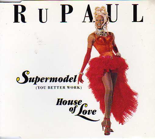 Supermodel (You Better Work) / House Of Love