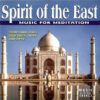 Spirit Of The East - Music For Meditation