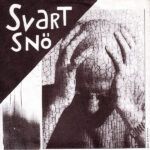 Svart Snö / Starved And Delirious