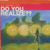 947bc870d2ad70f1a6f0e908d9b263709567e980_0_0.jpeg Do You Realize??