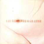 J'Ai Demandé A La Lune