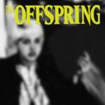 eba69eec71c2d5a08918ed4acea1b20704ebbcd4_0_0.jpeg The Offspring