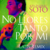 20e42dfde9e524afa3423f65622cc63b840c0241_0_0.jpeg No Llores Tanto Por Mi (Latin Remix)