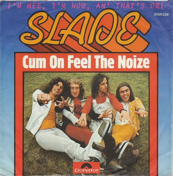 Cum On Feel The Noize
