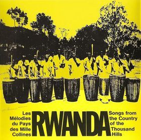 Rwanda - Les Mélodies Du Pays Des Mille Collines / Songs From The Country Of The Thousand Hills