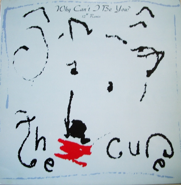 Why Can't I Be You? (12" Remix)